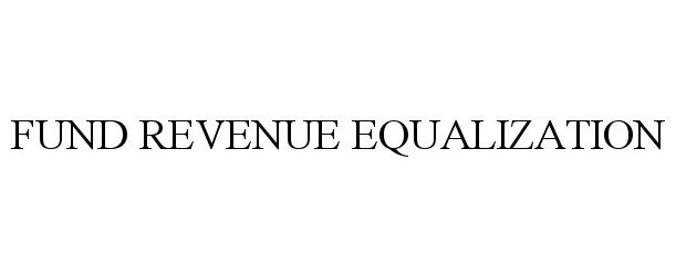 Trademark Logo FUND REVENUE EQUALIZATION