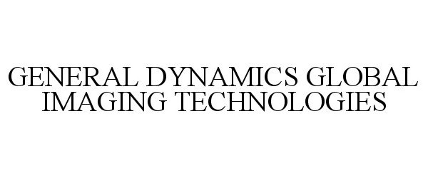  GENERAL DYNAMICS GLOBAL IMAGING TECHNOLOGIES