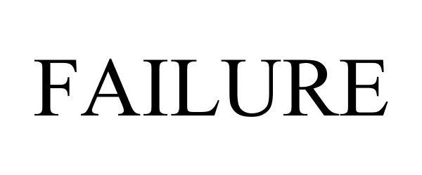 Trademark Logo FAILURE