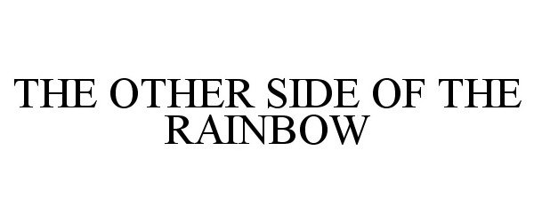  THE OTHER SIDE OF THE RAINBOW