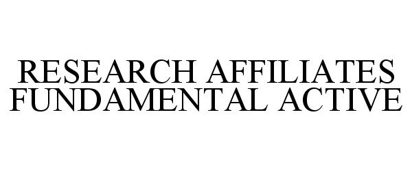 Trademark Logo RESEARCH AFFILIATES FUNDAMENTAL ACTIVE