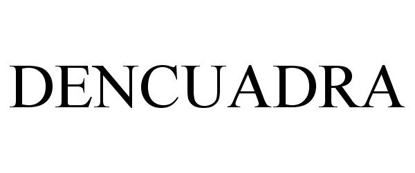 Trademark Logo DENCUADRA