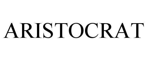 Trademark Logo ARISTOCRAT