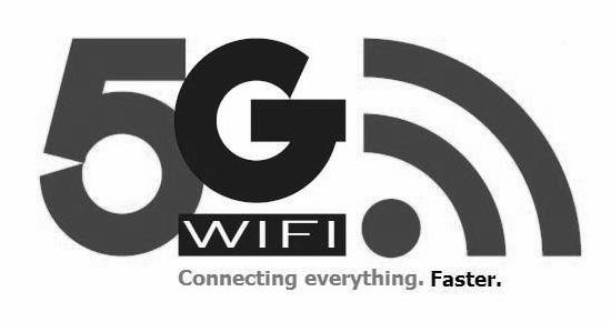 5G WIFI CONNECTING EVERYTHING. FASTER.