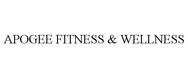 Trademark Logo APOGEE FITNESS &amp; WELLNESS