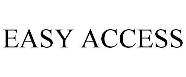 Trademark Logo EASY ACCESS