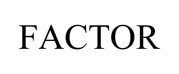 Trademark Logo FACTOR