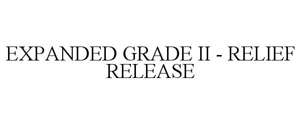 Trademark Logo EXPANDED GRADE II - RELIEF RELEASE