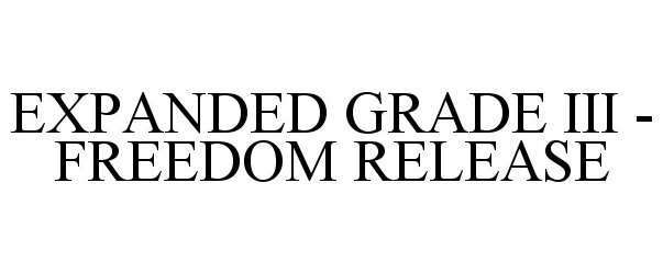  EXPANDED GRADE III - FREEDOM RELEASE