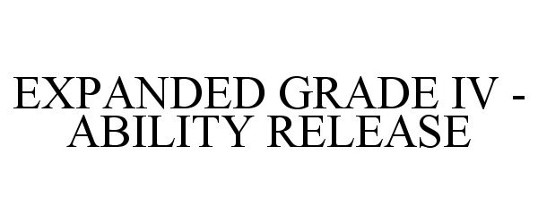  EXPANDED GRADE IV - ABILITY RELEASE
