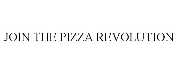 Trademark Logo JOIN THE PIZZA REVOLUTION