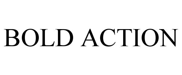 Trademark Logo BOLD ACTION
