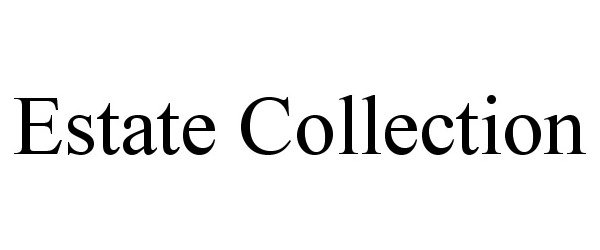 Trademark Logo ESTATE COLLECTION