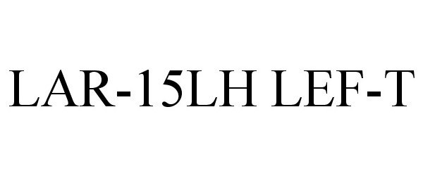  LAR-15LH LEF-T