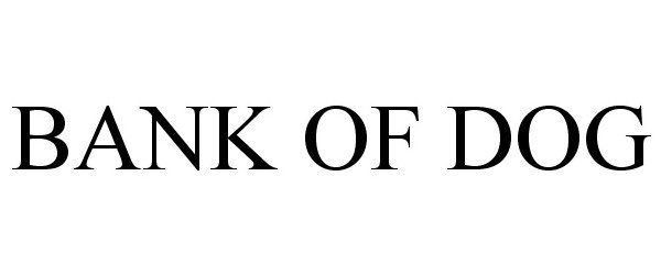 Trademark Logo BANK OF DOG