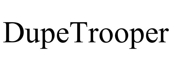 Trademark Logo DUPETROOPER