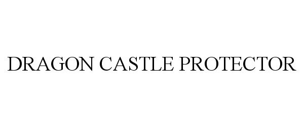 Trademark Logo DRAGON CASTLE PROTECTOR