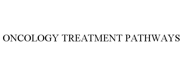  ONCOLOGY TREATMENT PATHWAYS