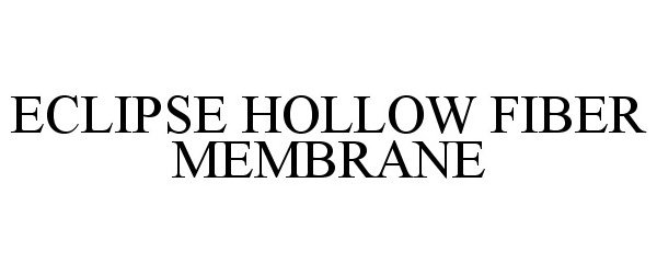 Trademark Logo ECLIPSE HOLLOW FIBER MEMBRANE