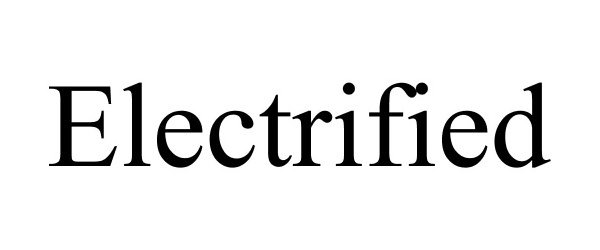 Trademark Logo ELECTRIFIED