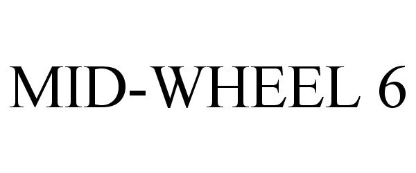 Trademark Logo MID-WHEEL 6