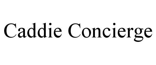 Trademark Logo CADDIE CONCIERGE