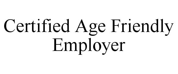 CERTIFIED AGE FRIENDLY EMPLOYER