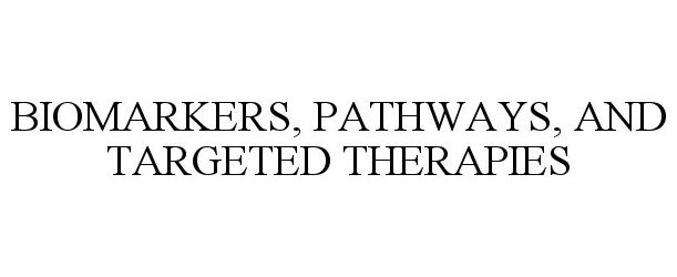  BIOMARKERS, PATHWAYS, AND TARGETED THERAPIES