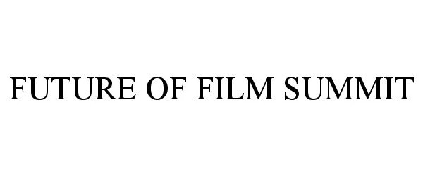 Trademark Logo FUTURE OF FILM SUMMIT