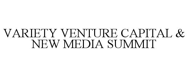  VARIETY VENTURE CAPITAL &amp; NEW MEDIA SUMMIT