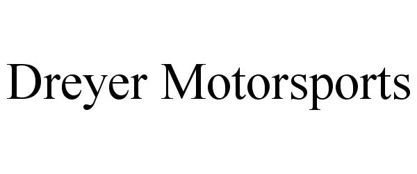 Trademark Logo DREYER MOTORSPORTS