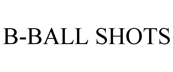 Trademark Logo B-BALL SHOTS