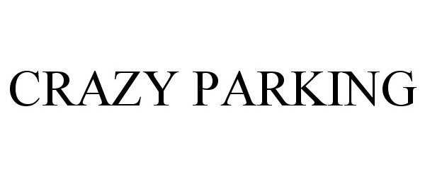 Trademark Logo CRAZY PARKING