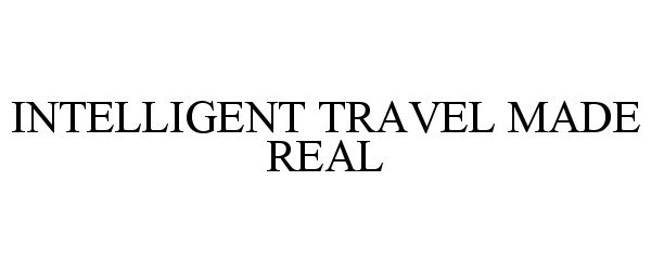 Trademark Logo INTELLIGENT TRAVEL MADE REAL