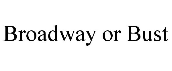  BROADWAY OR BUST