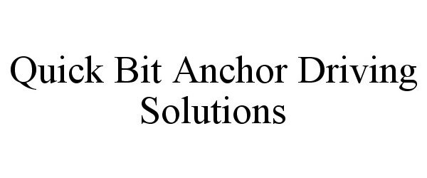  QUICK BIT ANCHOR DRIVING SOLUTIONS