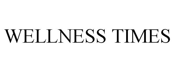 Trademark Logo WELLNESS TIMES