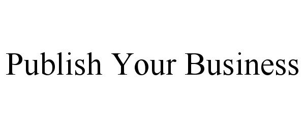  PUBLISH YOUR BUSINESS