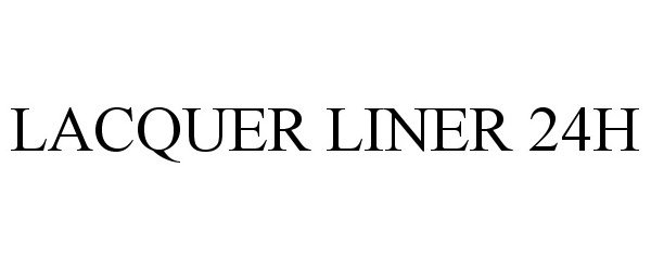 Trademark Logo LACQUER LINER 24H