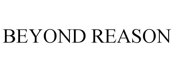 Trademark Logo BEYOND REASON