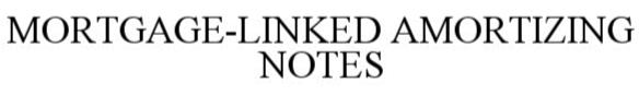 Trademark Logo MORTGAGE-LINKED AMORTIZING NOTES
