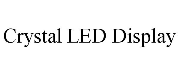 Trademark Logo CRYSTAL LED DISPLAY