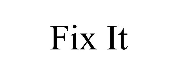 FIX IT