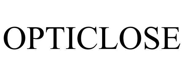 Trademark Logo OPTICLOSE