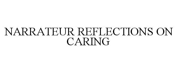 Trademark Logo NARRATEUR REFLECTIONS ON CARING