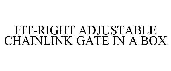 Trademark Logo FIT-RIGHT ADJUSTABLE CHAINLINK GATE IN A BOX