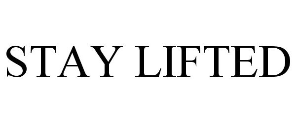 Trademark Logo STAY LIFTED