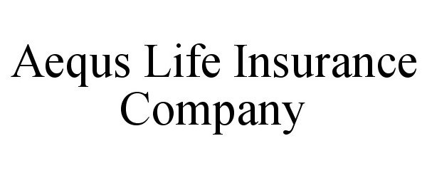  AEQUS LIFE INSURANCE COMPANY