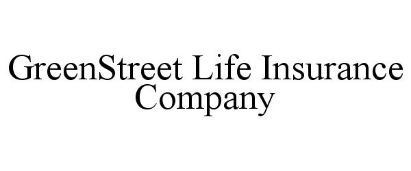  GREENSTREET LIFE INSURANCE COMPANY