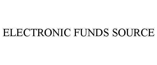  ELECTRONIC FUNDS SOURCE